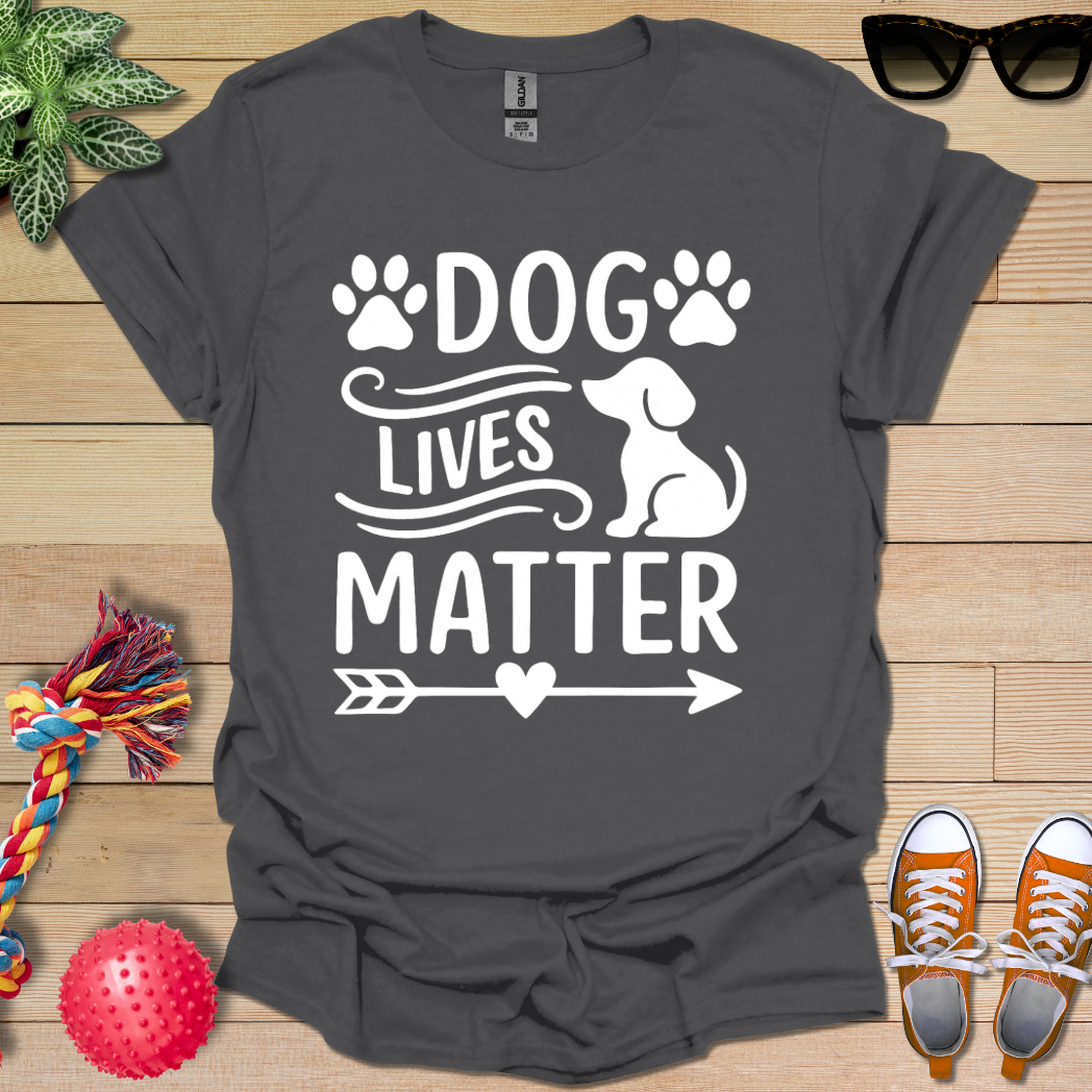 Dog Lives Matter  T-Shirt