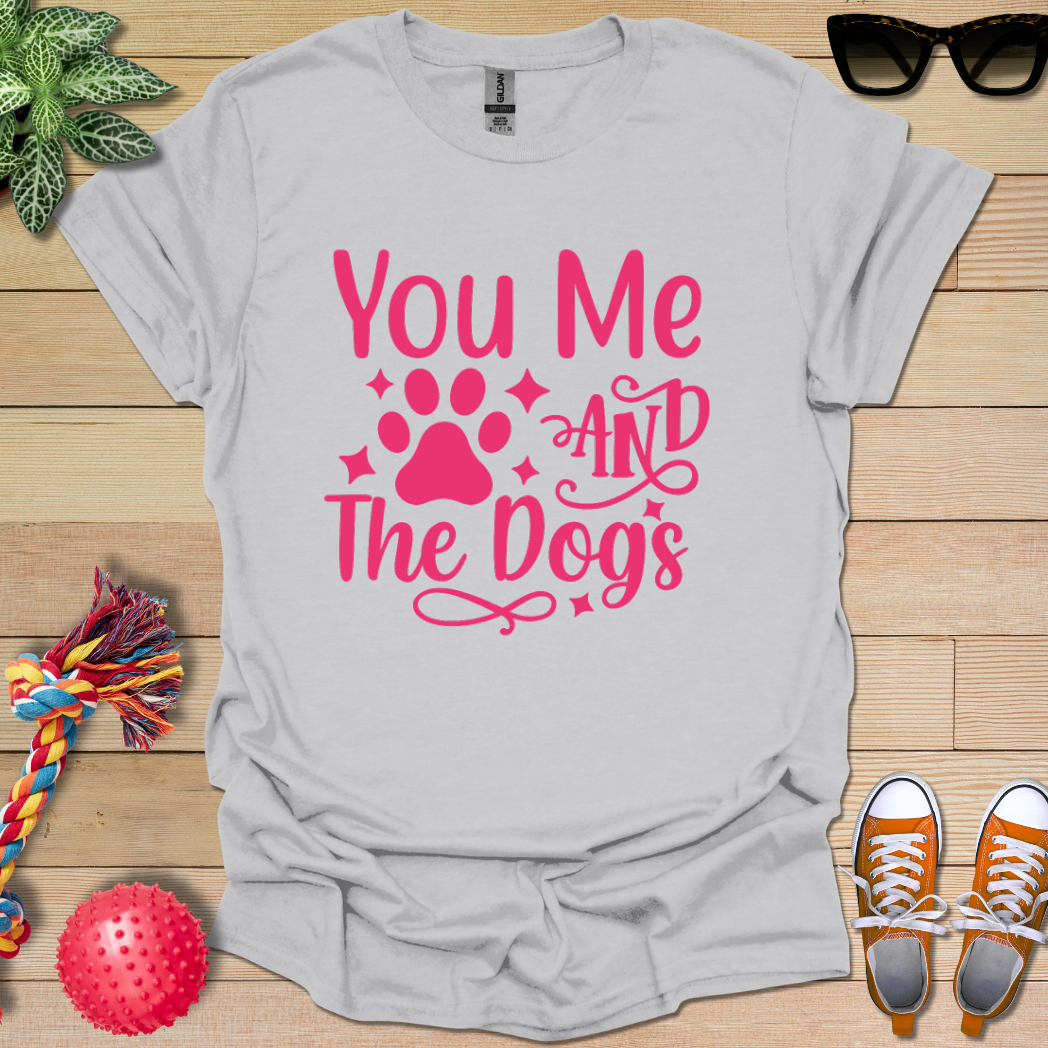 You Me and the Dogs T-Shirt