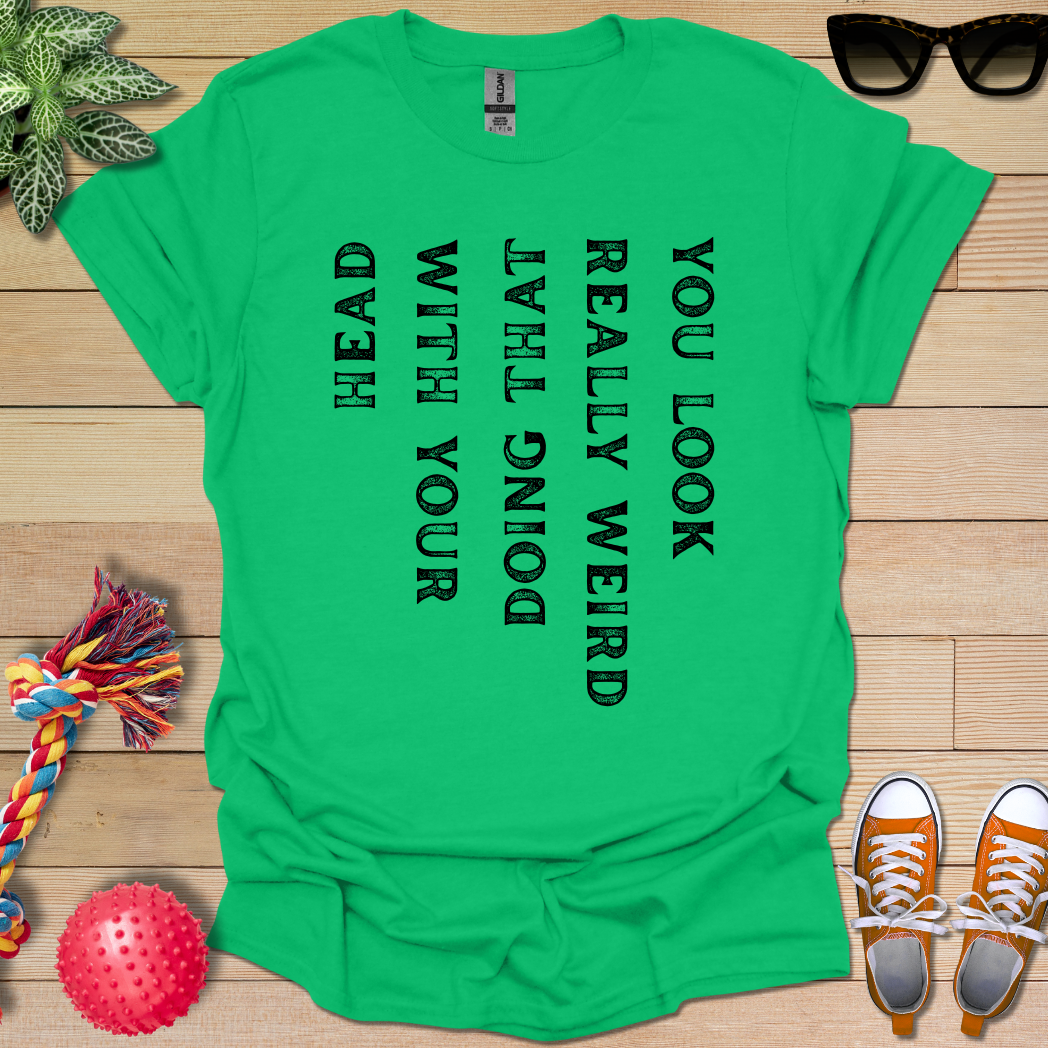 My Weird Friend T-Shirt