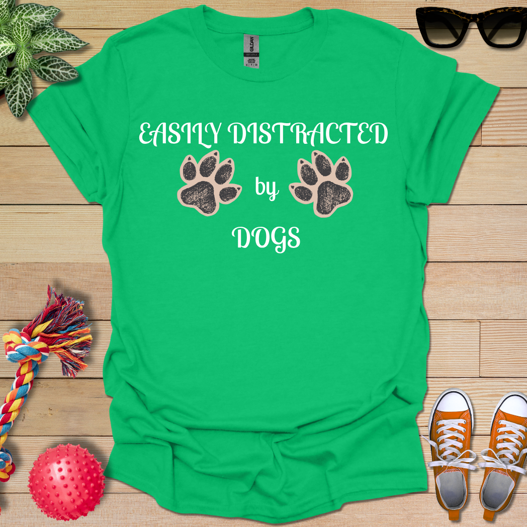 Easily Distracted by Dogs T-Shirt