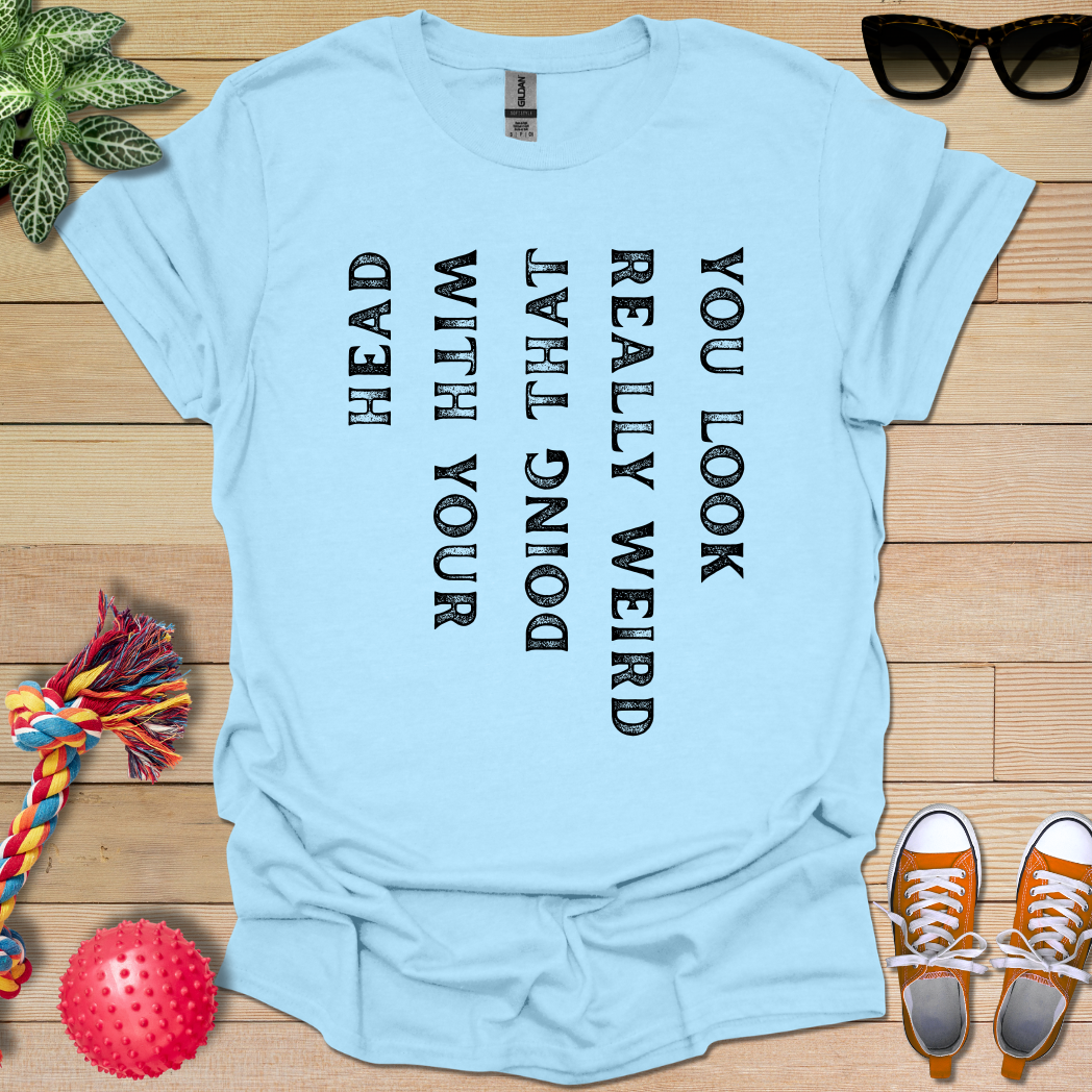 My Weird Friend T-Shirt