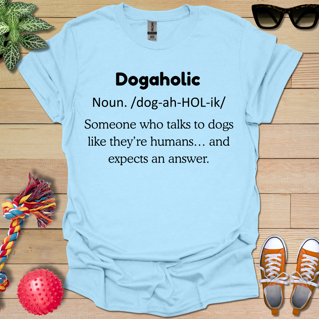 Dogaholic Definition T-Shirt