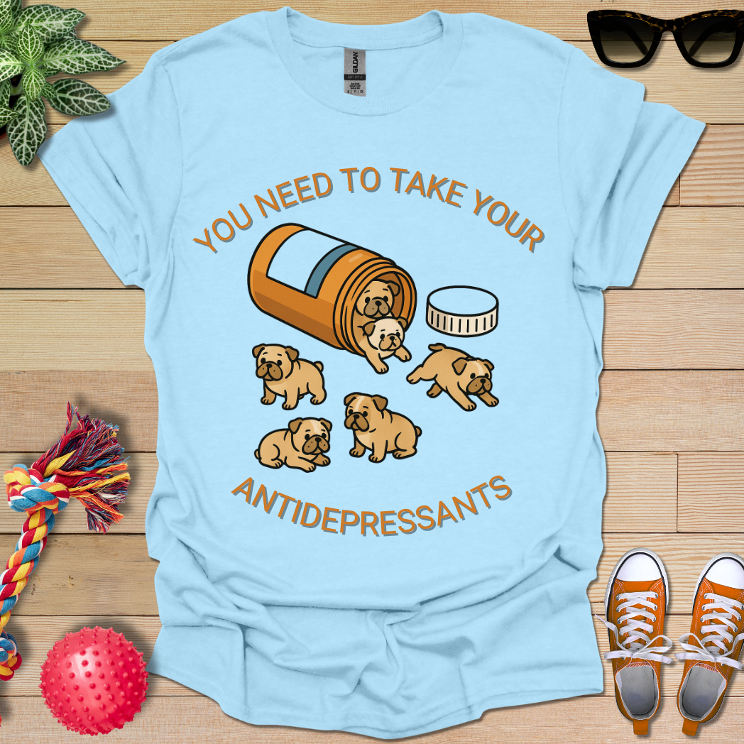 Take your Antidepressants T-Shirt