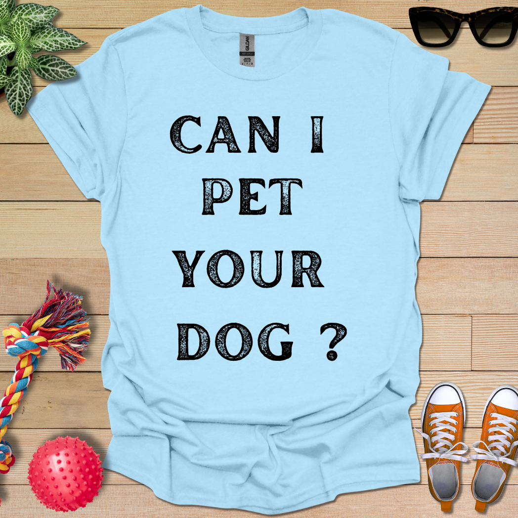 Can I Pet it T-Shirt
