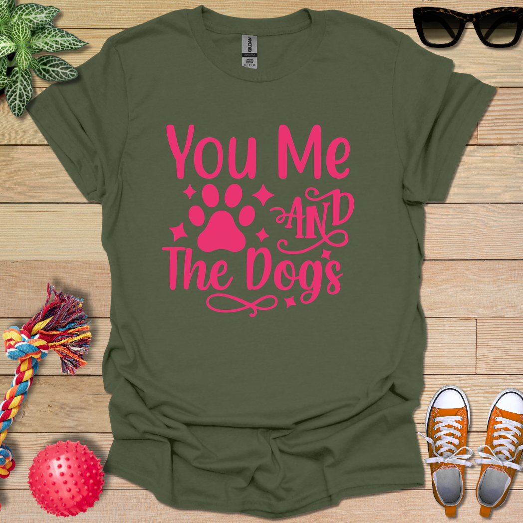 You Me and the Dogs T-Shirt