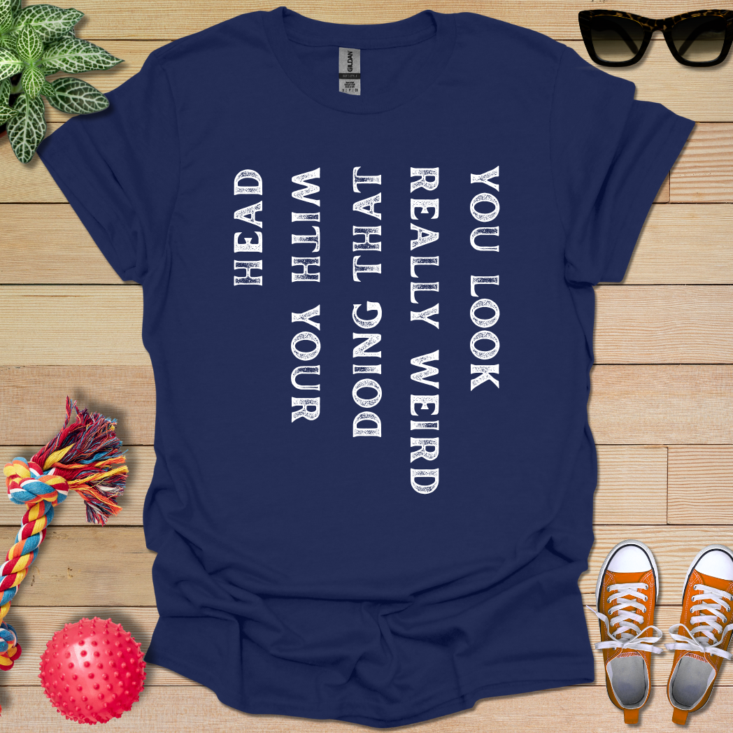 My Weird Friend T-Shirt