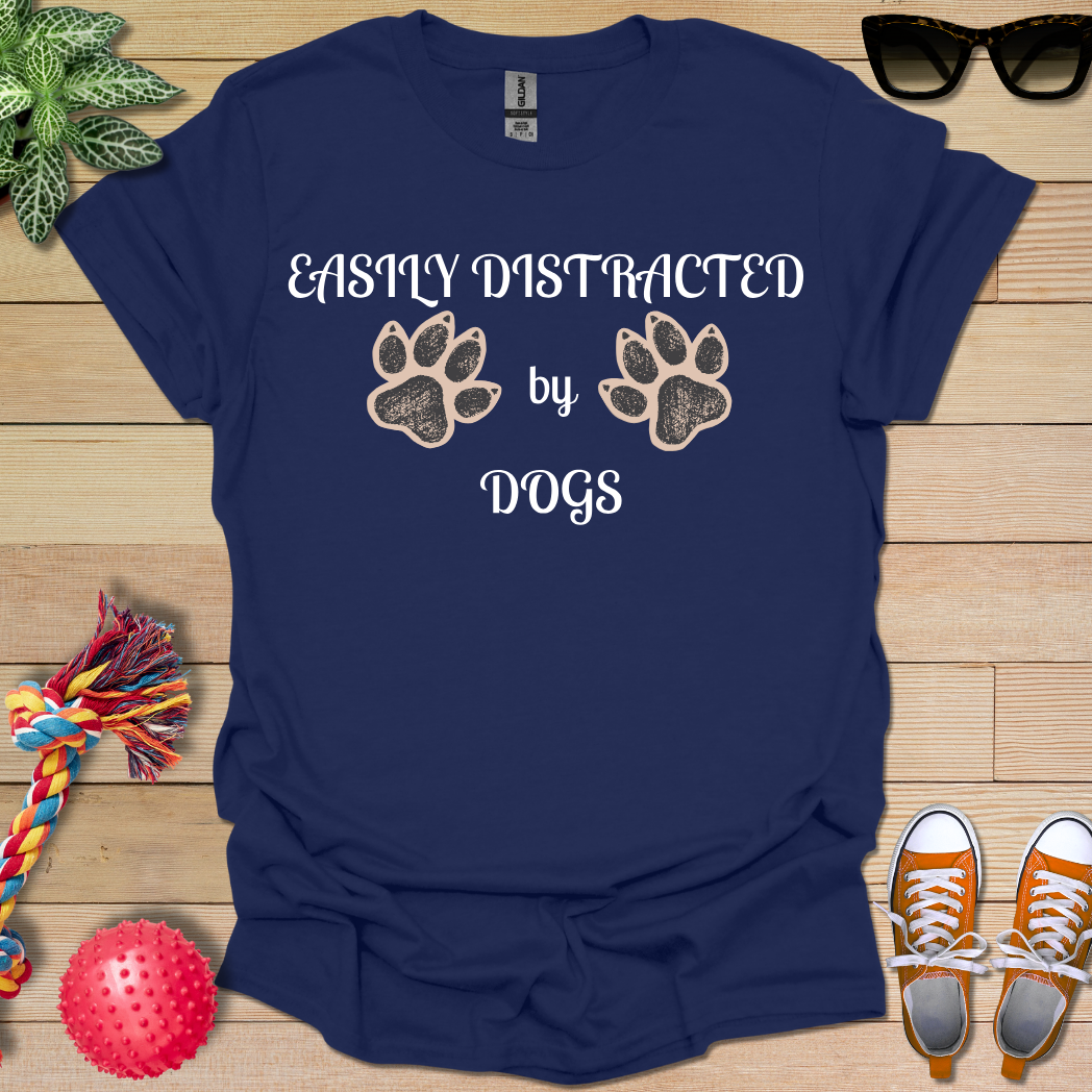 Easily Distracted by Dogs T-Shirt