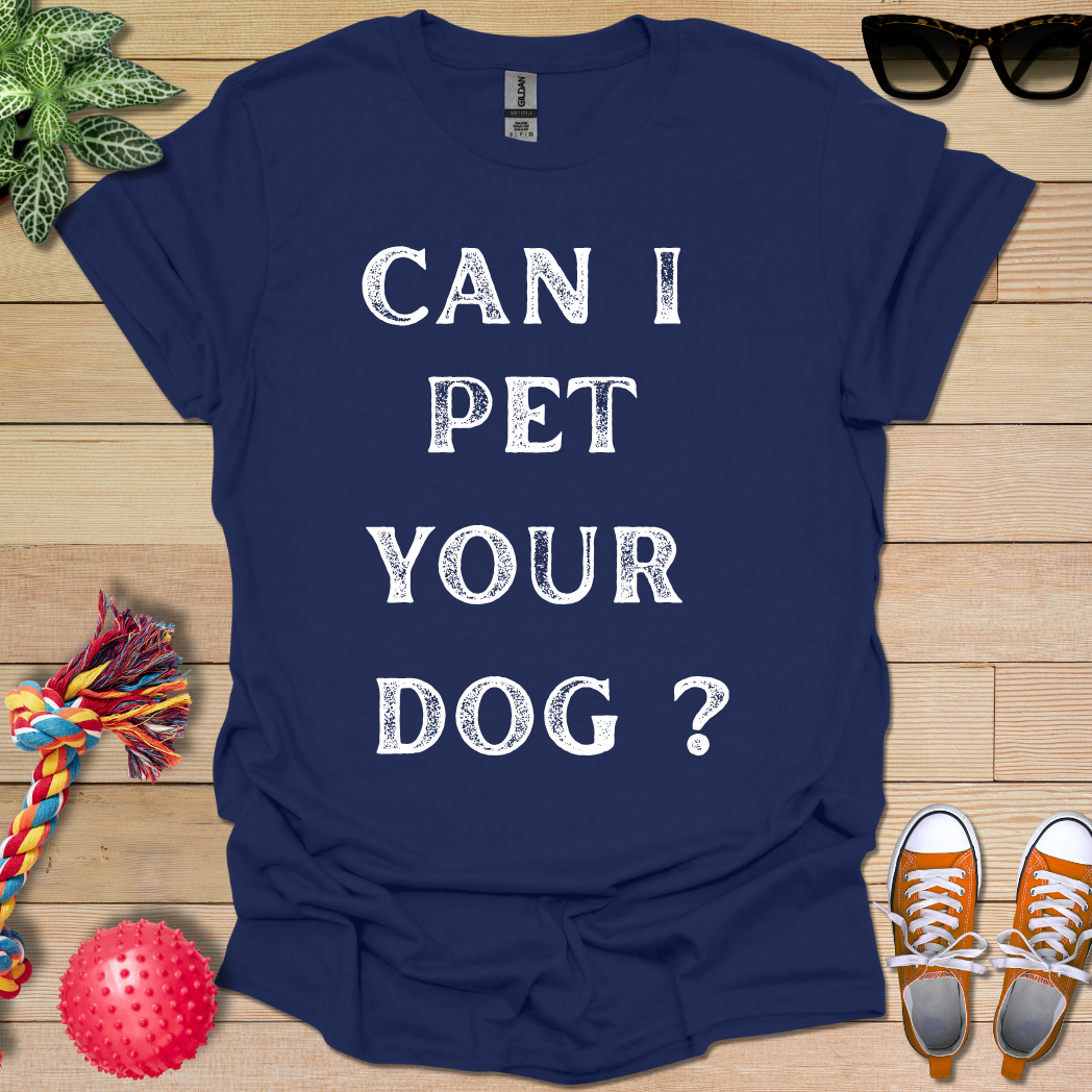 Can I Pet it T-Shirt