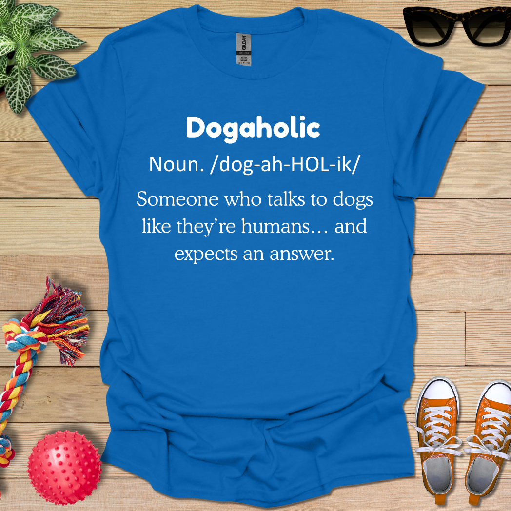 Dogaholic Definition T-Shirt