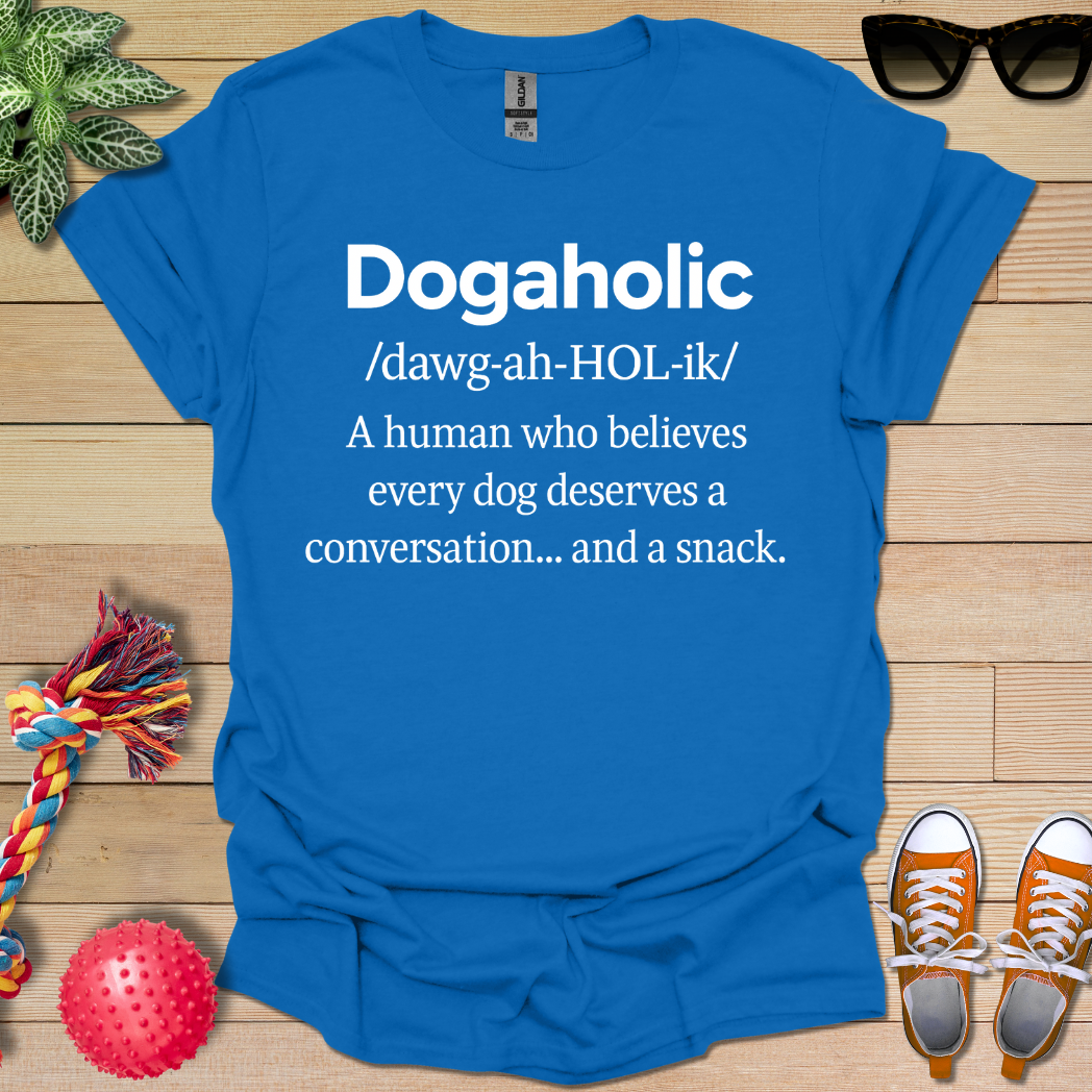 Dogaholic Definition T-Shirt