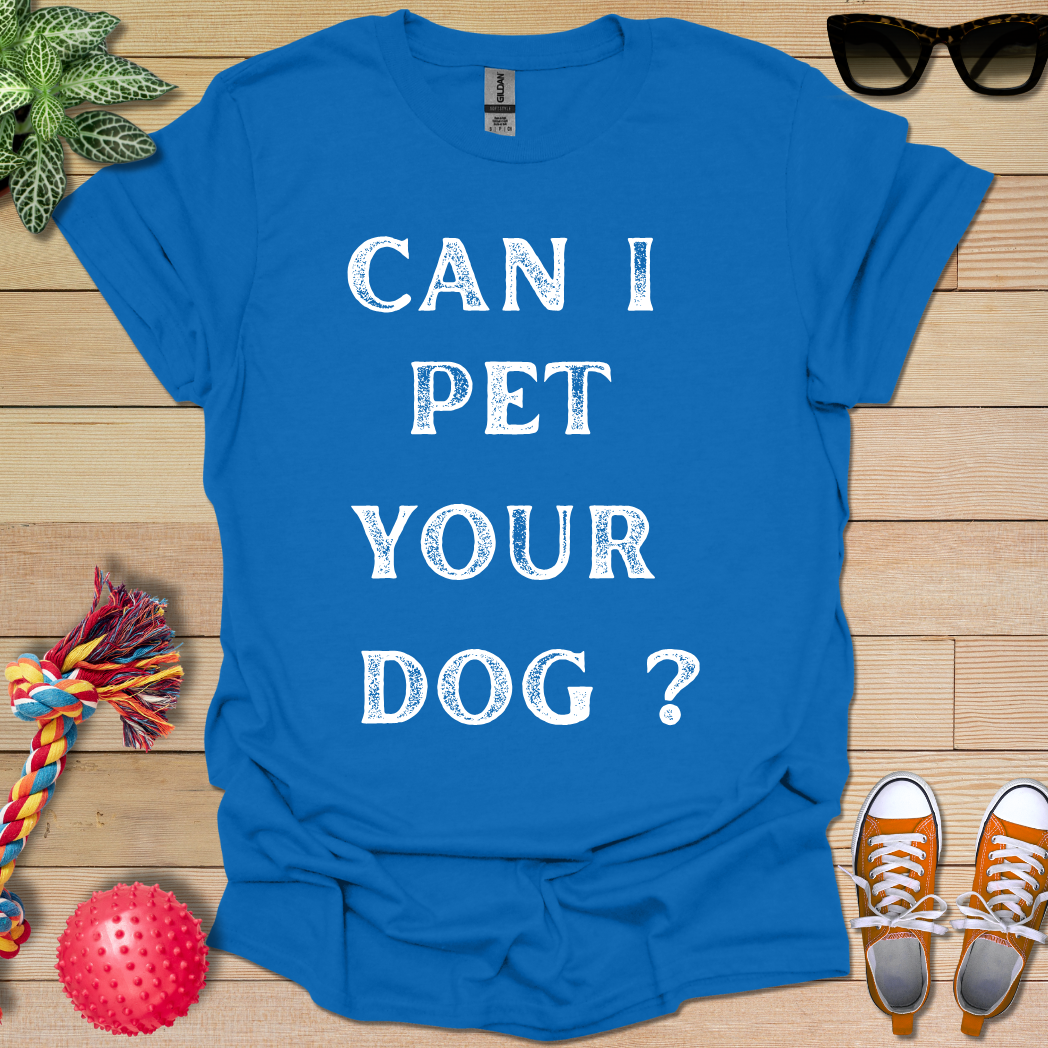Can I Pet it T-Shirt