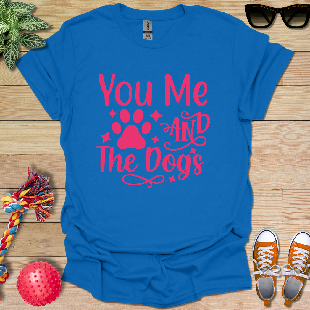 You Me and the Dogs T-Shirt