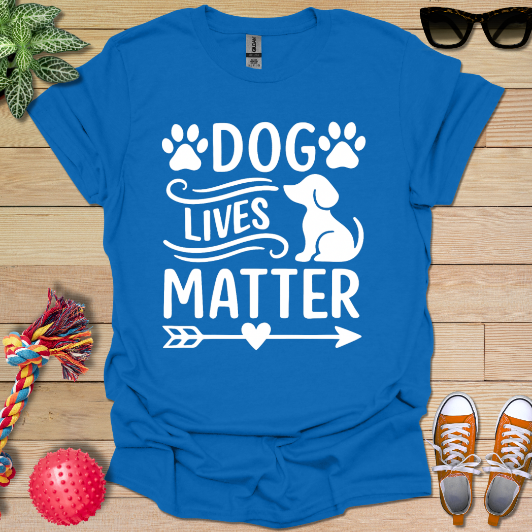 Dog Lives Matter  T-Shirt