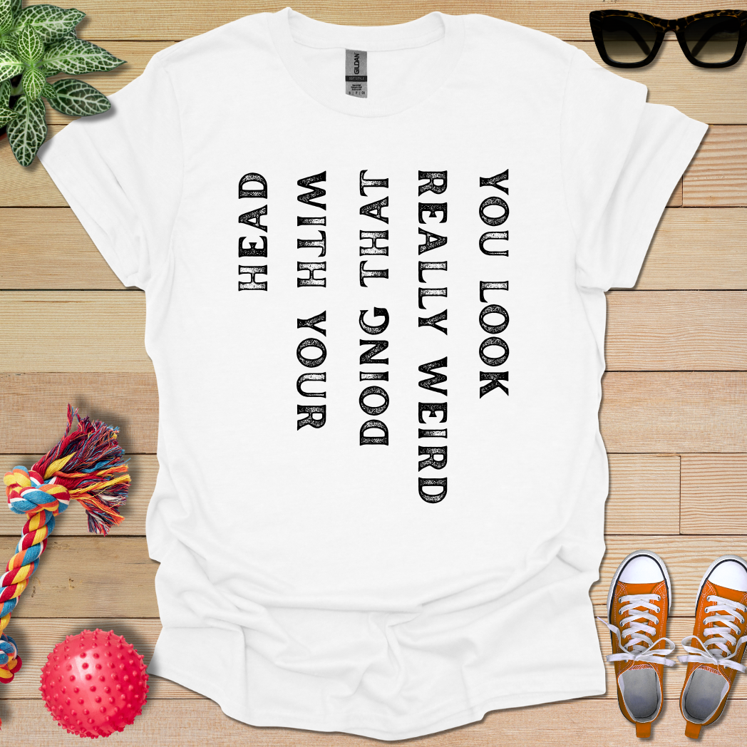 My Weird Friend T-Shirt