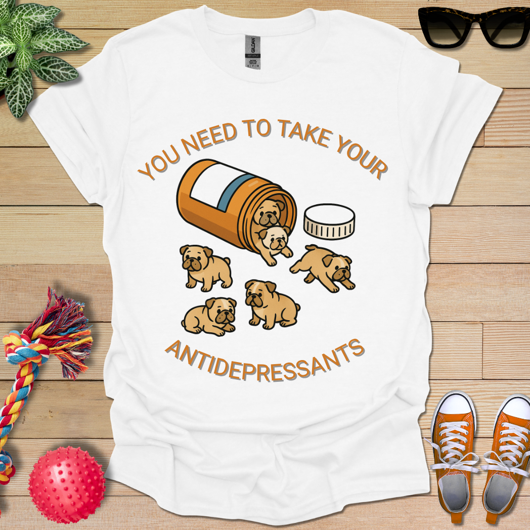 Take your Antidepressants T-Shirt