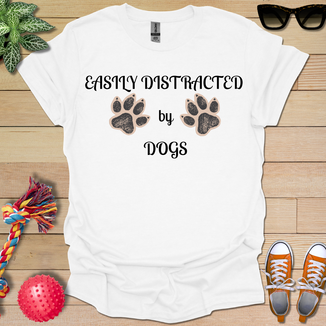 Easily Distracted by Dogs T-Shirt