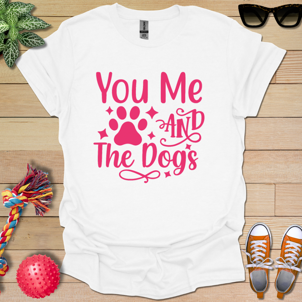 You Me and the Dogs T-Shirt