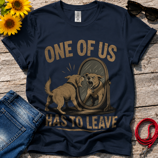 You have to Leave T-Shirt