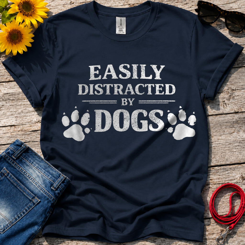 Easily Distracted by Dogs T-Shirt