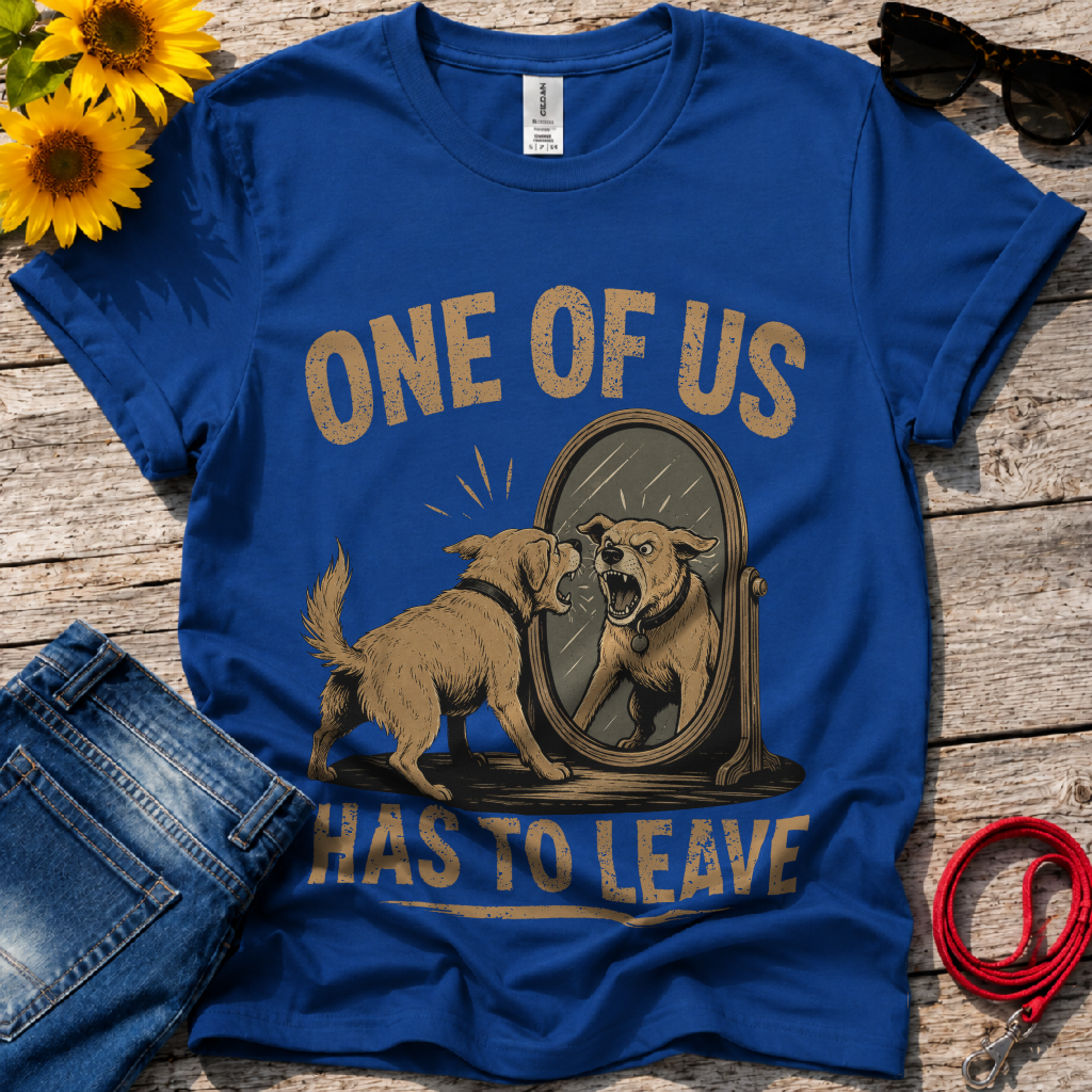 You have to Leave T-Shirt