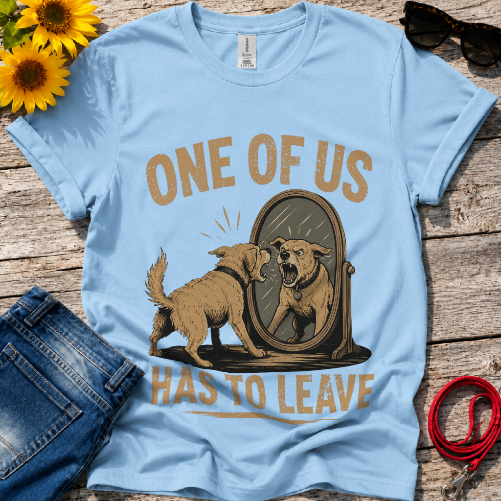 You have to Leave T-Shirt