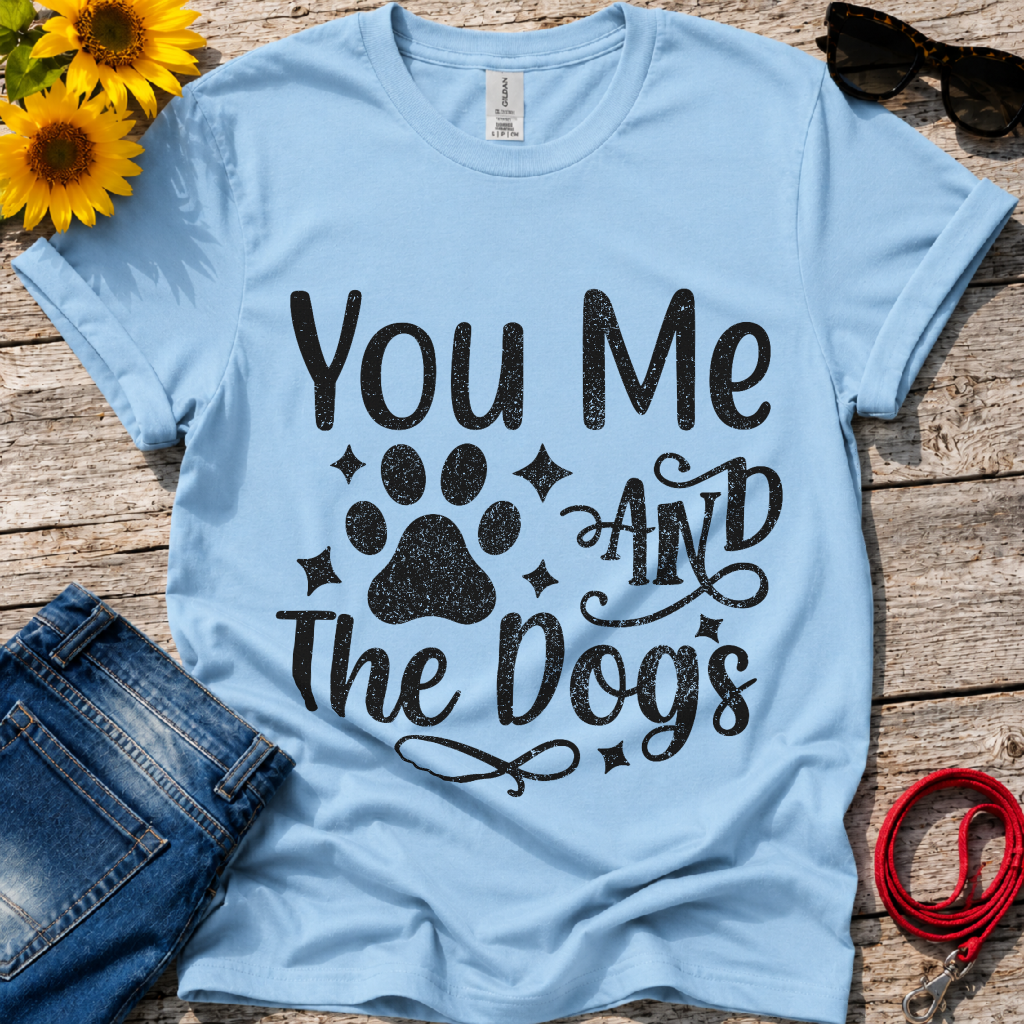 You Me and the Dogs T-Shirt