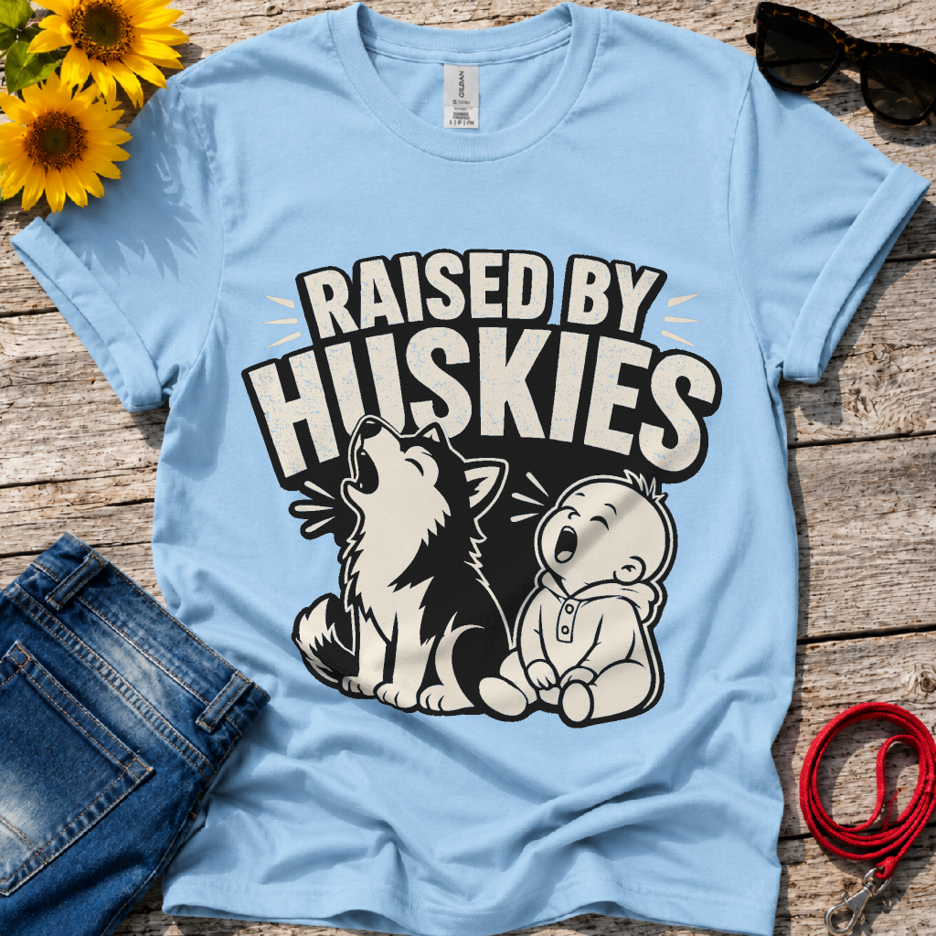 Raised by Huskies T-Shirt