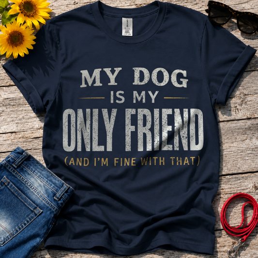 My Only Friend T-Shirt