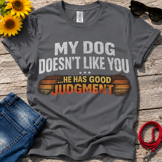 Makes Good Judgement T-Shirt