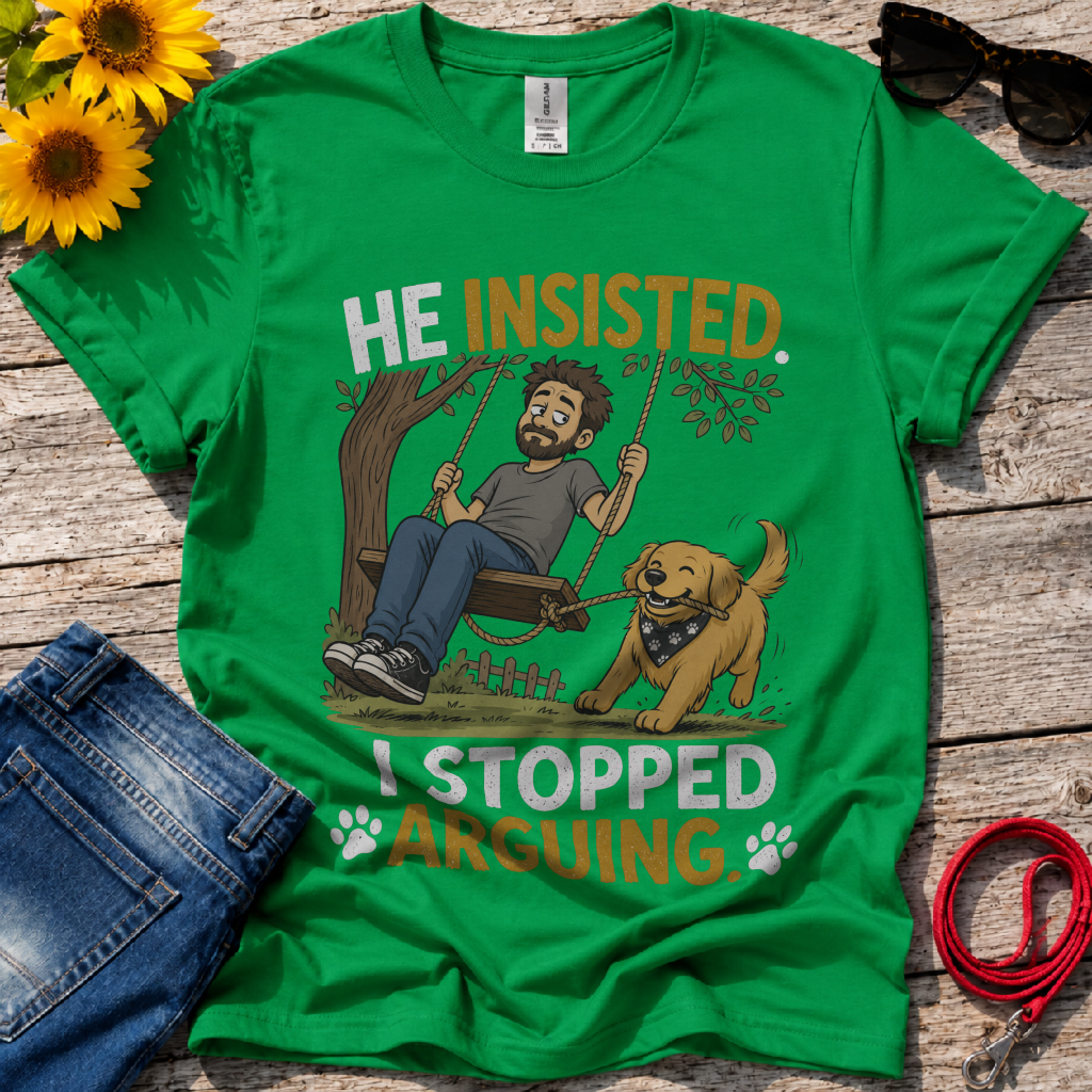 Insisted And Won T-Shirt