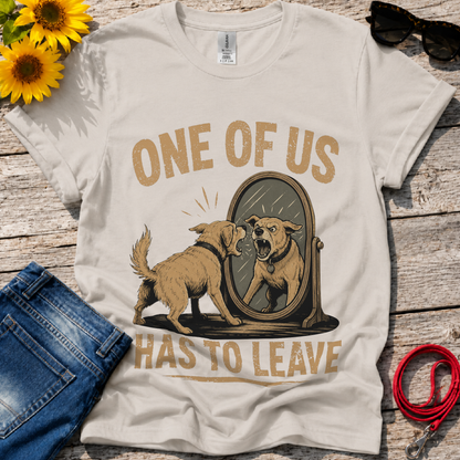You have to Leave T-Shirt