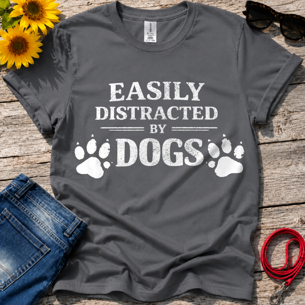 Easily Distracted by Dogs T-Shirt