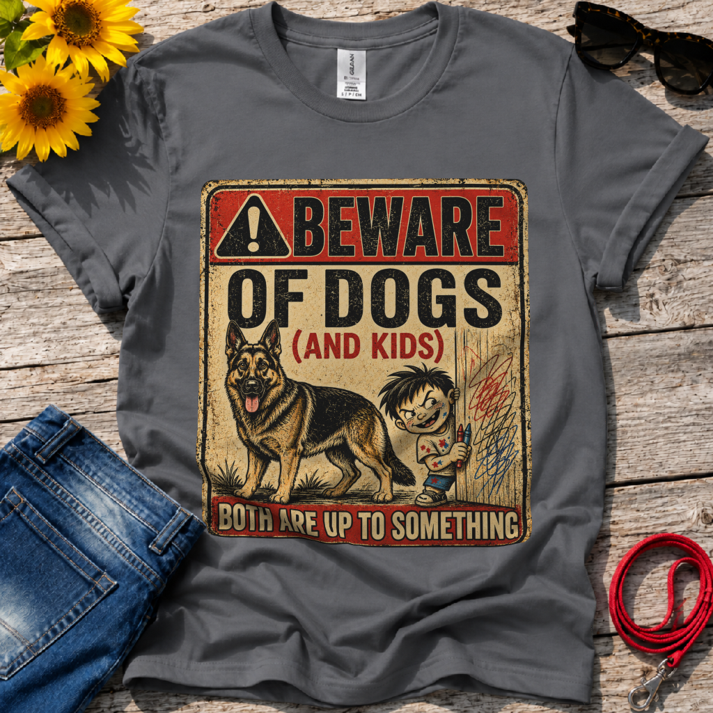 Be aware of Dogs and Kids  T-Shirt