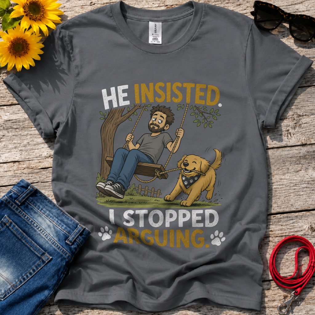 Insisted And Won T-Shirt