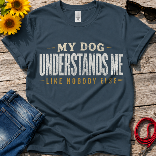 He Understood Me T-Shirt