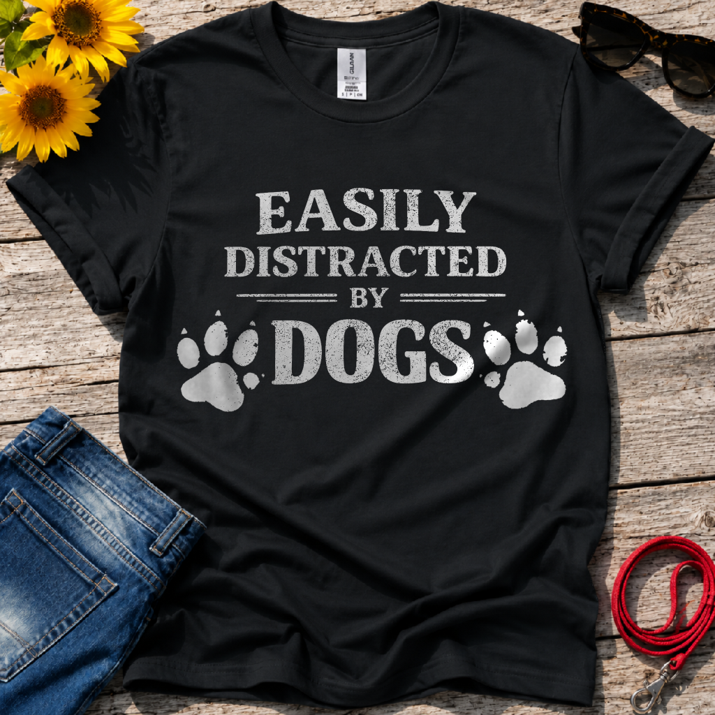 Easily Distracted by Dogs T-Shirt
