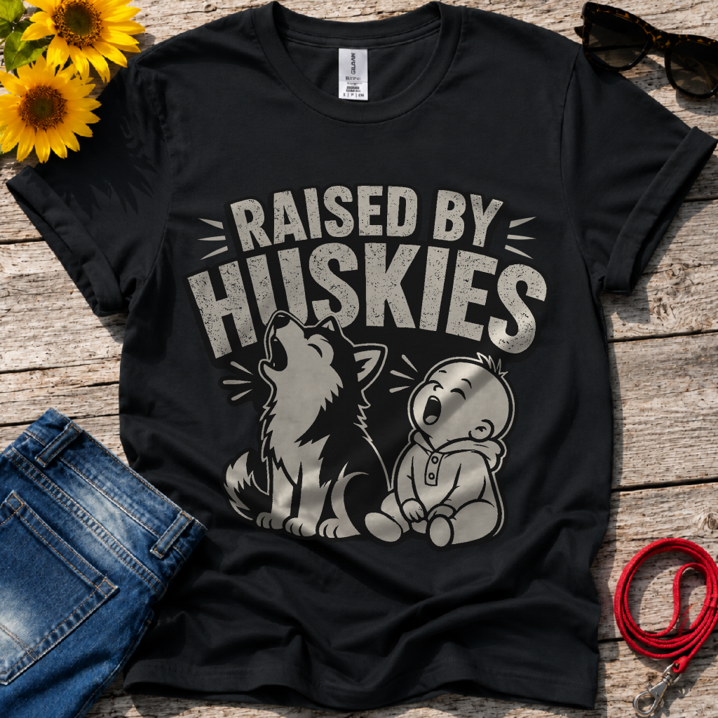 Raised by Huskies T-Shirt
