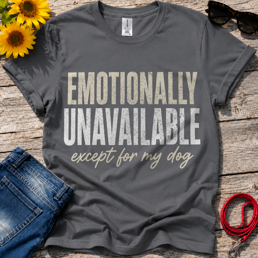 Emotionally Unavailable T-Shirt